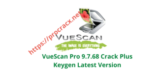 VueScan Pro 9.7.68 Crack Plus Keygen Latest Version